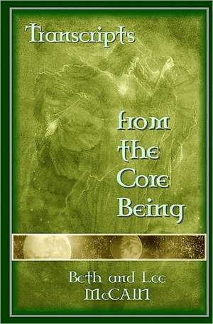 Transcripts from the Core Being: 1980 - 2002 de Beth McCain