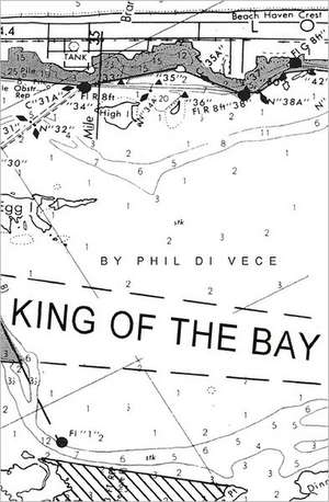 King of the Bay: What to Say in Every Life Insurance Sales Situation de Phil Di Vece