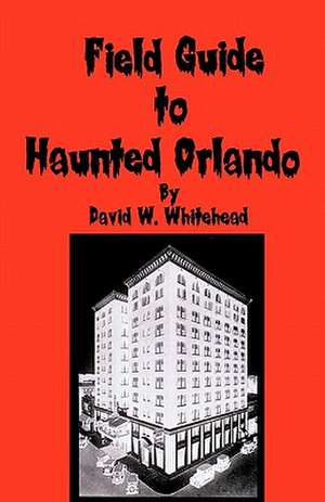 Field Guide to Haunted Orlando: The Linux That Runs from CD de David W. Whitehead