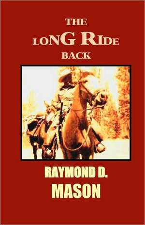 The Long Ride Back: A Quirt Adams Adventure de Raymond D. Mason