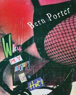 Why My Left Leg Is Hot de Bern Porter