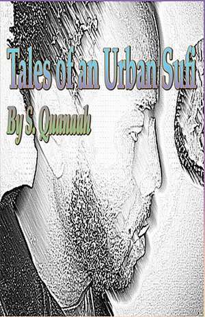 Tales of an Urban Sufi de S. Quanaah