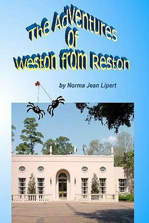 The Adventures of Weston from Reston de Norma Jean Lipert