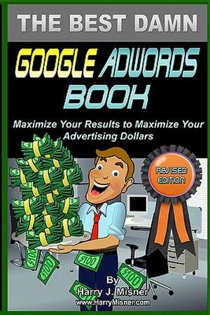 The Best Damn Google Adwords Book Color Edition de Harry J. Misner