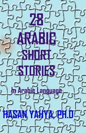 28 Arabic Short Stories: In Arabic Language de Hasan Yahya