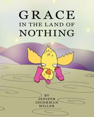 Grace in the Land of Nothing de Jenifer Ingerman Miller