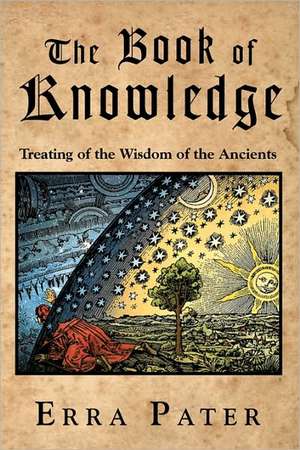 The Book of Knowledge: Treating of the Wisdom of the Ancients de Erra Pater