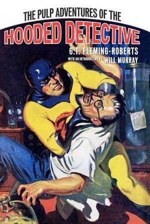 The Pulp Adventures of the Hooded Detective de G. T. Fleming-Roberts