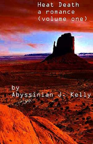 Heat Death: A Romance de Abyssinian J. Kelly