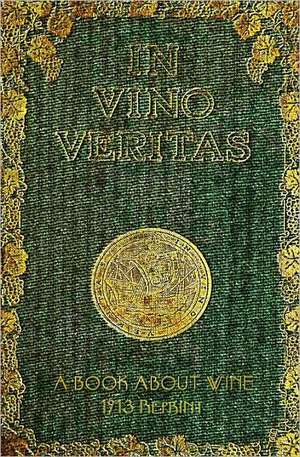 In Vino Veritas - A Book about Wine, 1903 Reprint: Of the Valley of the Shadow de Ross Brown