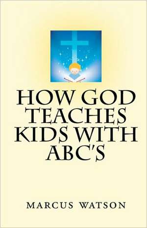 How God Teaches Kids with ABC's: 140-150 MHz VHF Transceivers de Marcus Watson