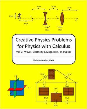 Creative Physics Problems for Physics with Calculus de Chris McMullen Ph. D.