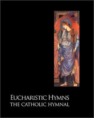 Eucharistic Hymns - The Catholic Hymnal: 58 Arabic Poems de Noel Jones