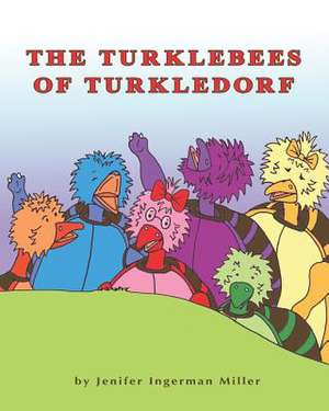 The Turklebees of Turkledorf de Jenifer Ingerman Miller