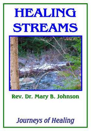 Healing Streams de Dr Rev Mary B. Johnson