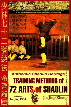 Authentic Shaolin Heritage: Training Methods of 72 Arts of Shaolin de Jin Jing Zhong