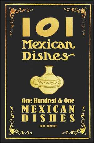 101 Mexican Dishes - 1906 Reprint: A Search for the Perfect Boat and Absolute Truth. de Ross Brown