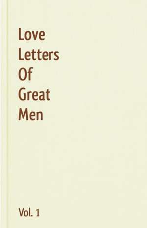 Love Letters of Great Men, Volume 1: The Memoirs of Tyrone Hatchback de Ludwig Van Beethoven