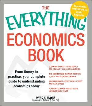 The Everything Economics Book: From theory to practice, your complete guide to understanding economics today de David A Mayer