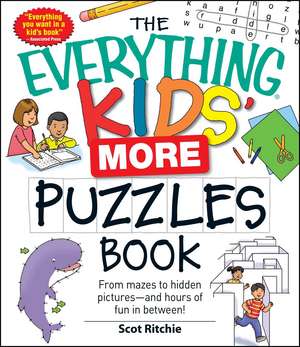 The Everything Kids' More Puzzles Book: From mazes to hidden pictures - and hours of fun in between de Scot Ritchie