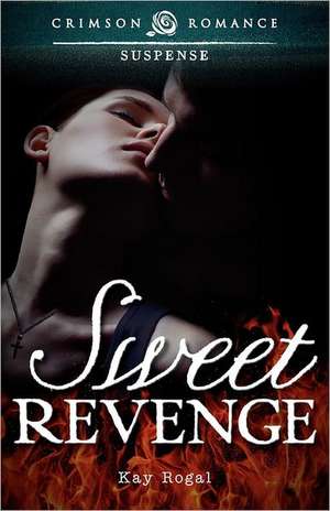 Sweet Revenge de Kay Rogal