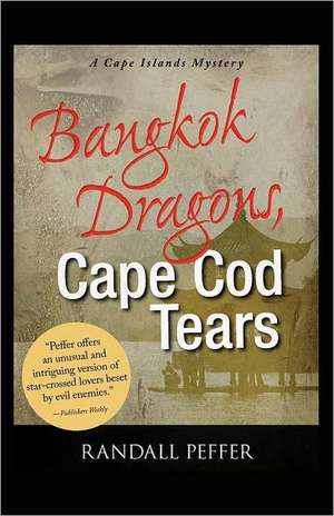 Bangkok Dragons, Cape Cod Tears de Randall Peffer