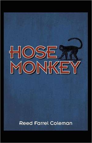 Hose Monkey de Reed Farrel Coleman