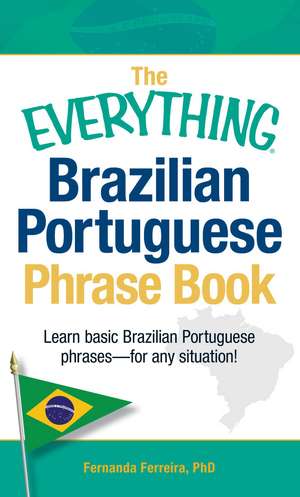 The Everything Brazilian Portuguese Phrase Book: Learn Basic Brazilian Portuguese Phrases - For Any Situation! de Fernanda Ferreira