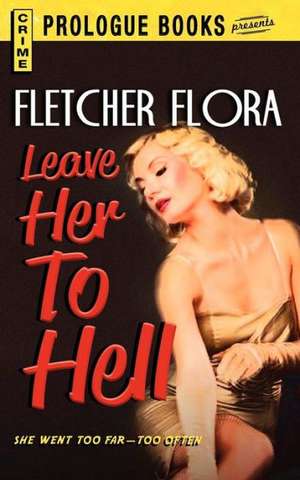 Leave Her to Hell de Fletcher Flora