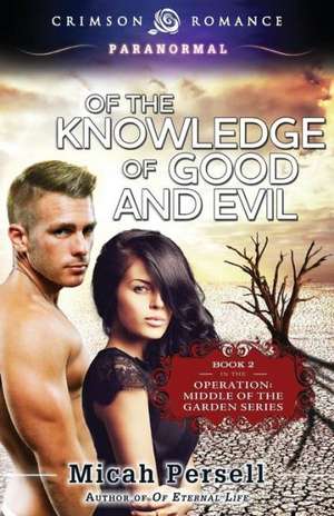 Of the Knowledge of Good and Evil de Micah Persell