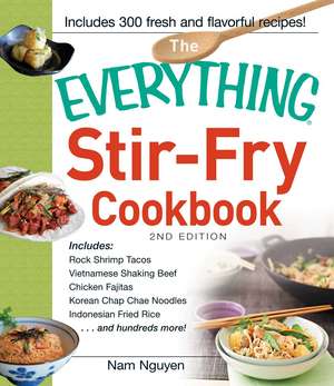 The Everything Stir-Fry Cookbook de Nam Nguyen