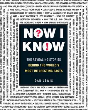 Now I Know: The Revealing Stories Behind the World's Most Interesting Facts de Dan Lewis