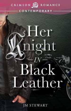 Her Knight in Black Leather de J. M. Stewart