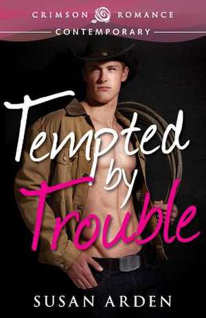 Tempted by Trouble de Susan Arden