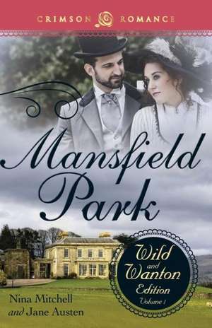 Mansfield Park: The Wild and Wanton Edition, Volume 1 de Nina Mitchell