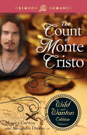 The Count of Monte Cristo: The Wild and Wanton Edition, Volume 3 de Monica Corwin