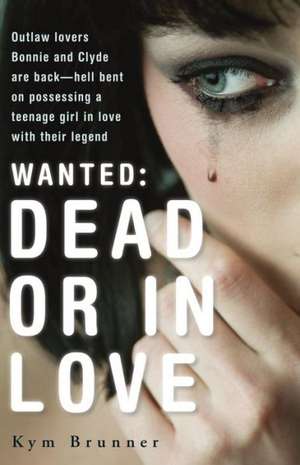 Wanted: Dead or in Love de Kym Brunner