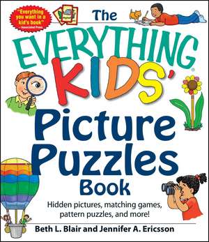 The Everything Kids' Picture Puzzles Book: Hidden Pictures, Matching Games, Pattern Puzzles, and More! de Beth L Blair