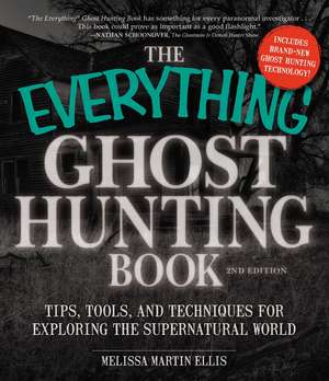 The Everything Ghost Hunting Book: Tips, Tools, and Techniques for Exploring the Supernatural World de Melissa Martin Ellis