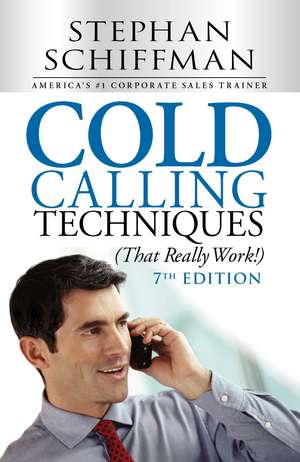 Cold Calling Techniques (That Really Work!) de Stephan Schiffman