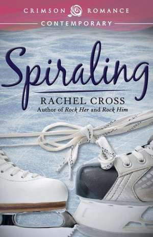 Spiraling de Rachel Cross