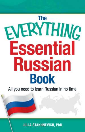 The Everything Essential Russian Book: All You Need to Learn Russian in No Time de Yulia Stakhnevich