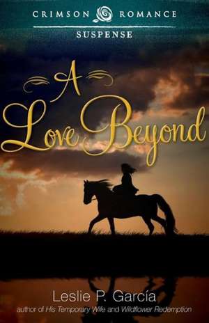 A Love Beyond de Leslie P. Garcia