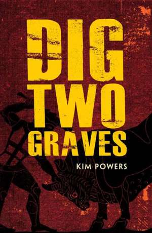 Dig Two Graves de Kim Powers