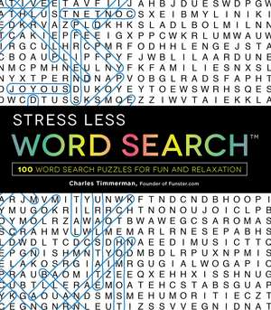 Stress Less Word Search: 100 Word Search Puzzles for Fun and Relaxation de Charles Timmerman