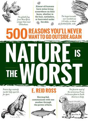 Nature is the Worst: 500 reasons you'll never want to go outside again de E. Reid Ross