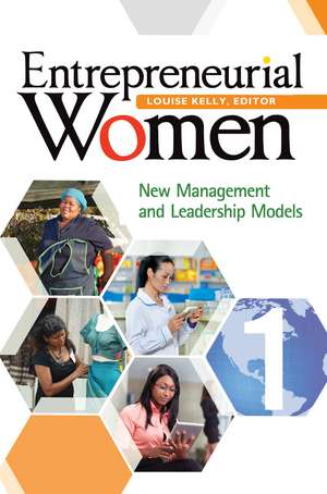 Entrepreneurial Women: New Management and Leadership Models [2 volumes] de Louise Kelly