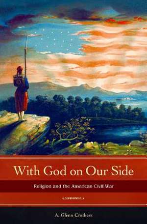 With God on Our Side: Religion and the American Civil War de A. Glenn Crothers