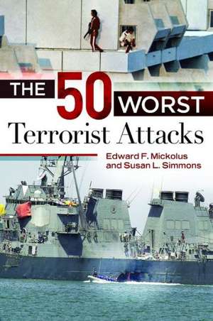 The 50 Worst Terrorist Attacks de Edward F. Mickolus