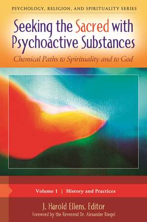 Seeking the Sacred with Psychoactive Substances: Chemical Paths to Spirituality and to God [2 volumes] de J. Harold Ellens